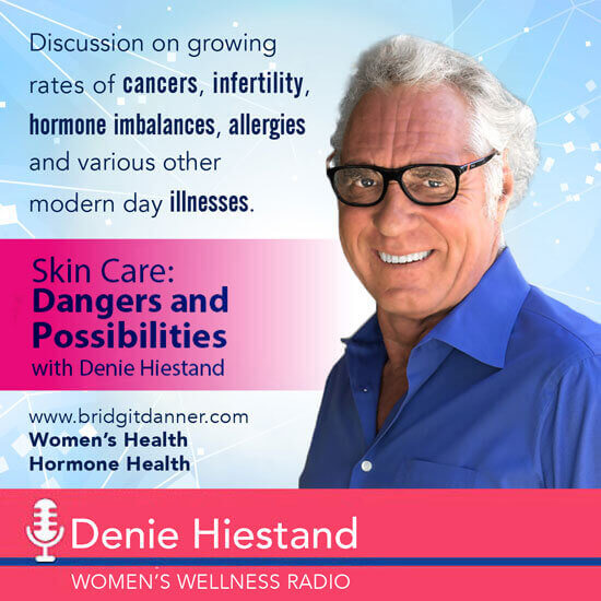 Skin Care: Dangers and Possibilities with Denie Hiestand (AUDIO)